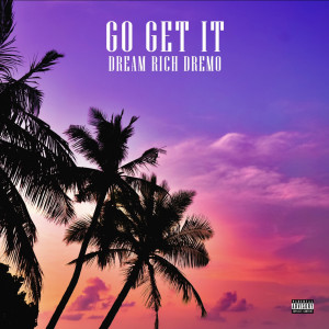 Album Go Get It (Explicit) from DreamRich DreMo