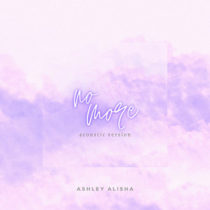 Ashley Alisha的专辑No More (Acoustic Version)