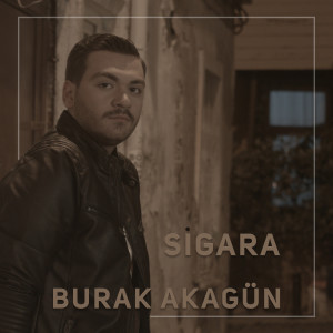 Dengarkan Sigara lagu dari Burak Akagün dengan lirik