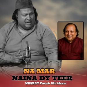 Nusrat Fateh Ali Khan的專輯NA MAR NAINA DY TEER