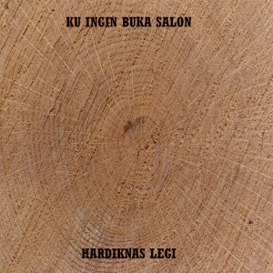 Album Ku Ingin Buka Salon from Hardiknas Legi