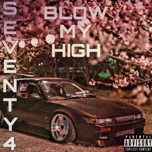 Listen to Blow My High (Explicit) song with lyrics from SEVENTY4