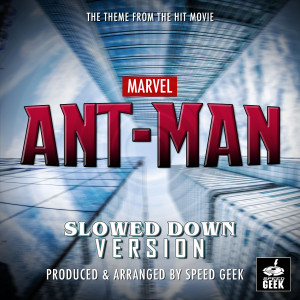 Album Ant-Man Main Theme (From "Ant-Man") (Slowed Down Version) from Speed Geek
