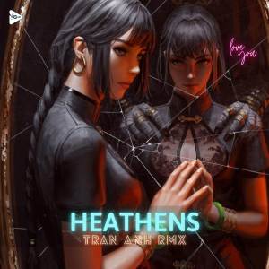 ดาวน์โหลดและฟังเพลง Heathens (TranAnh Remix) พร้อมเนื้อเพลงจาก Solo Records