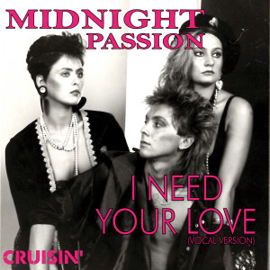 Listen to I Need Your Love song with lyrics from Midnight Passion
