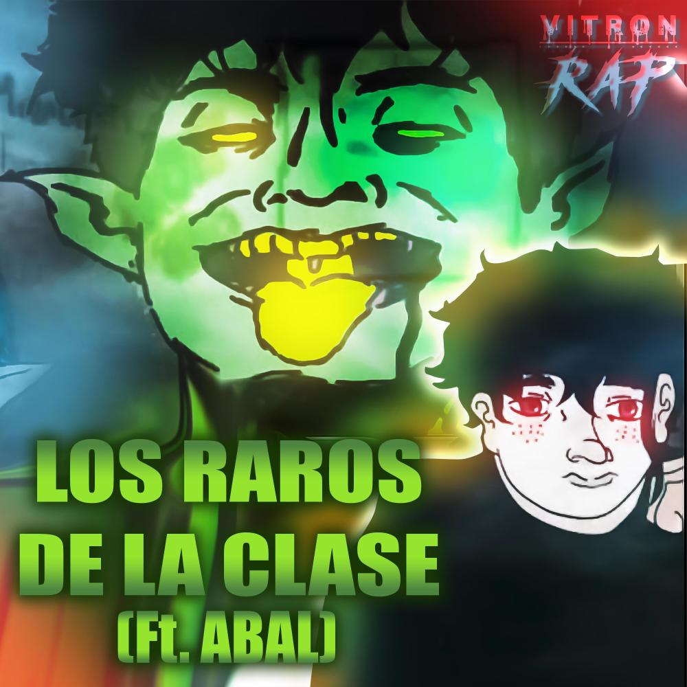 Los Raros De La Clase (feat. Abal MC) (Explicit)