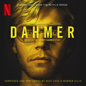 Nick Cave的专辑DAHMER - Monster: The Jeffrey Dahmer Story (Soundtrack from the Netflix Series)