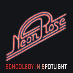 ดาวน์โหลดและฟังเพลง Schoolboy in Spotlight พร้อมเนื้อเพลงจาก Neon Rose