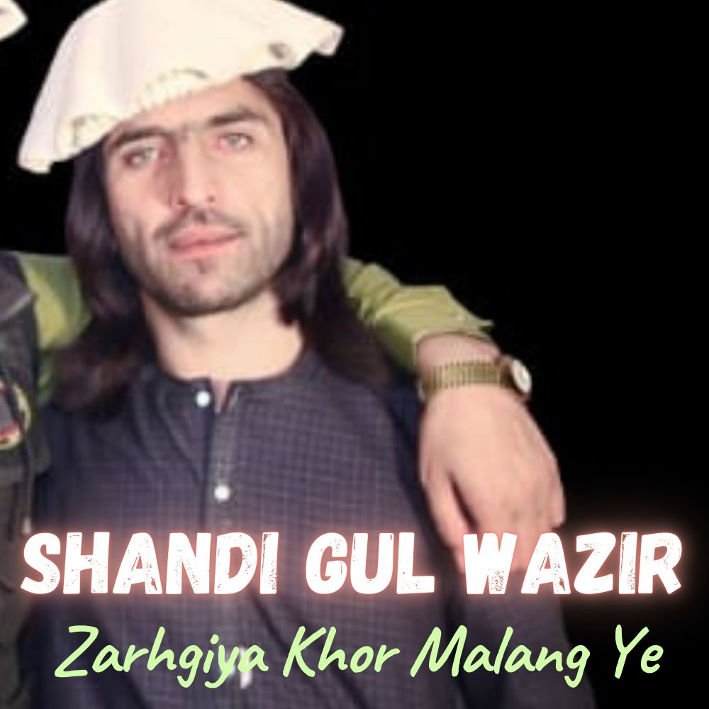 Zarhgiya Khor Malang Ye