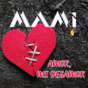 Mami的专辑Amor mi desamor
