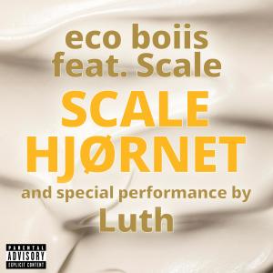 Listen to Scale Hjørnet (feat. Scale & Luth) (Explicit) song with lyrics from eco boiis
