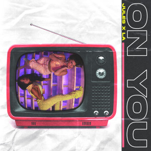 ดาวน์โหลดและฟังเพลง On You (其他) พร้อมเนื้อเพลงจาก JulesXLa