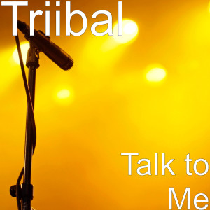 ดาวน์โหลดและฟังเพลง Talk to Me พร้อมเนื้อเพลงจาก Triibal