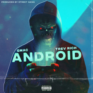 Listen to Android (Explicit) song with lyrics from Gmac