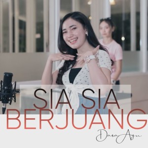 Dengarkan Sia Sia Berjuang lagu dari Dara Ayu dengan lirik