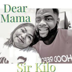 Sir Kilo的專輯Dear Mama (feat. Genius Music Tre & Pooh Savage)