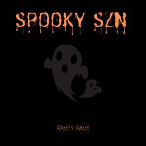 收听Ravey Rave的Spooky Szn歌词歌曲