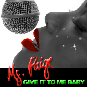收聽Ms. Paige的Give It to Me Baby歌詞歌曲