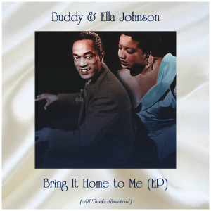 Buddy Johnson and His Orchestra的專輯Bring It Home to Me (EP) (Remastered 2019)