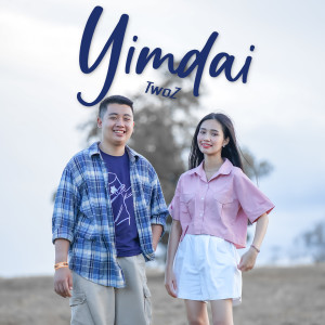 ดาวน์โหลดและฟังเพลง Yimdai พร้อมเนื้อเพลงจาก Twoz