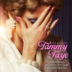 อัลบัม The Eyes of Tammy Faye (Original Motion Picture Soundtrack) ศิลปิน Jessica Chastain