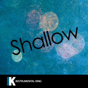 ดาวน์โหลดและฟังเพลง Shallow (In the Style of Lady Gaga & Bradley Cooper) [Karaoke Version] (In the Style of Lady Gaga & Bradley Cooper|Karaoke Version) พร้อมเนื้อเพลงจาก Instrumental King