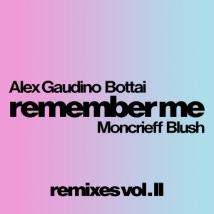 Album Remember Me ( Remixes Vol. 2 ) from Bottai