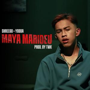 收聽ShreeGo的Maya Marideu (feat. Yodda & TWK)歌詞歌曲