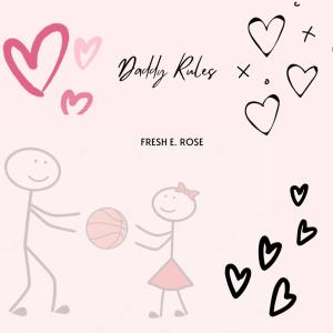 Fresh E. Rose的專輯DADDY RULES (Explicit)