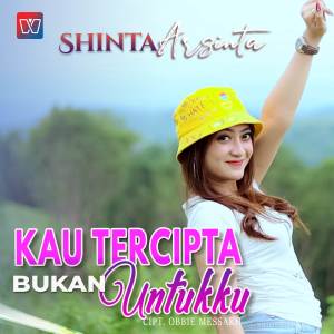 Dengarkan Kau Tercipta Bukan Untukku lagu dari Shinta Arsinta dengan lirik