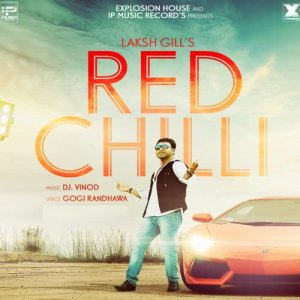 收聽Laksh Gill的Red Chilli歌詞歌曲