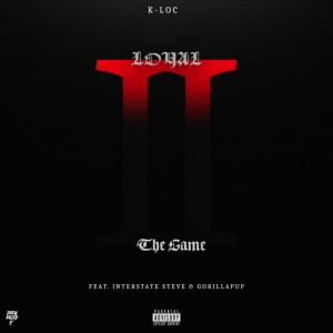 K-Loc的專輯Loyal 2 the Game (feat. Gorillapup & Interstate Steve) (Explicit)