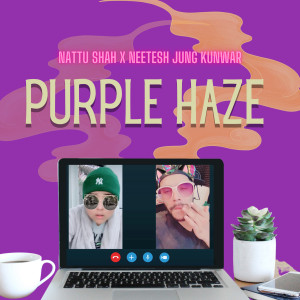 收聽Nattu Shah的Purple Haze (Explicit)歌詞歌曲