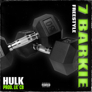 收聽Hulk的7 Barkie Freestyle (Explicit)歌詞歌曲