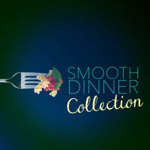 Album Smooth Dinner Collection from Dinner Music