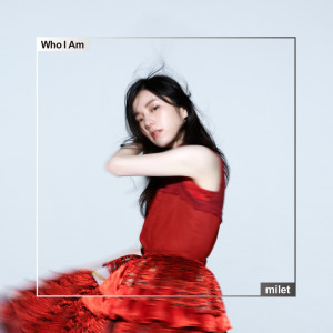 อัลบัม Who I Am ศิลปิน milet