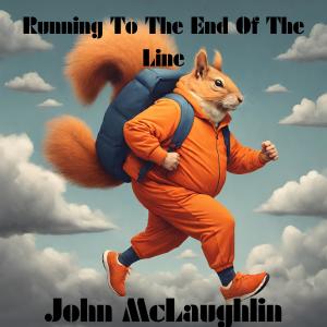 John McLaughlin的專輯Running To The End Of The Line