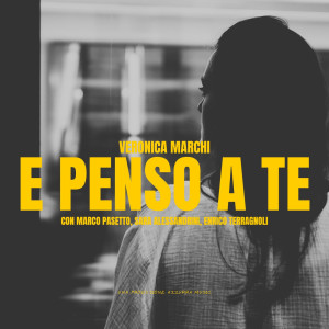 Veronica Marchi的專輯E penso a te (feat. Marco Pasetto)