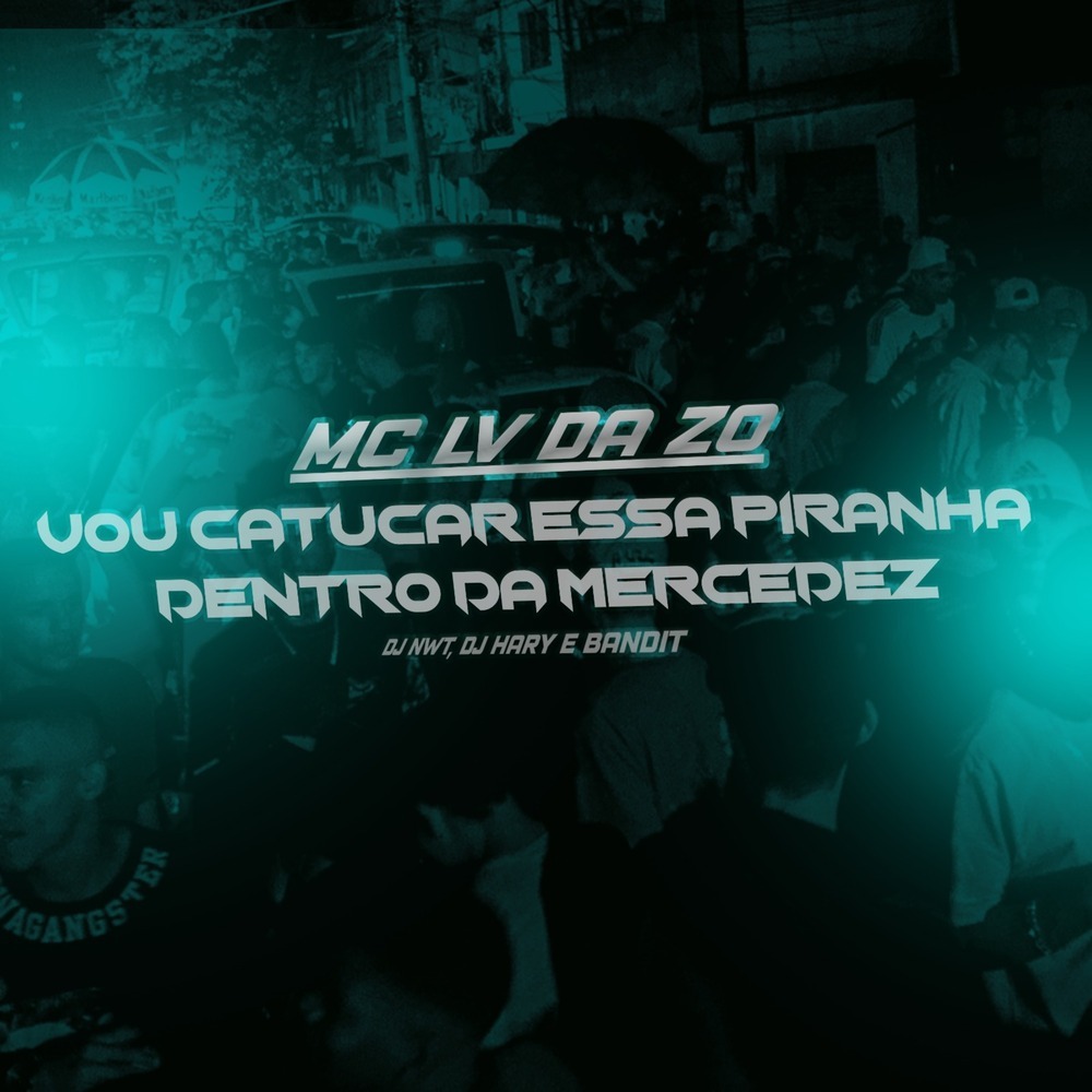 Vou Catucar Essa Piranha na Mercedez (Explicit)
