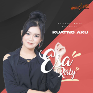 Dengarkan lagu Kuatno Aku nyanyian Esa Risty dengan lirik