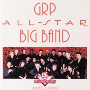 GRP All-Star Big Band ดาวน์โหลดและฟังเพลงฮิตจาก GRP All-Star Big Band