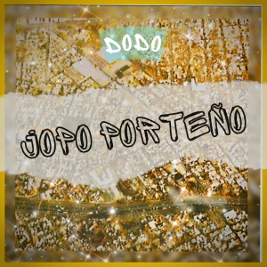 收聽Dodo的JOPO PORTEÑO歌詞歌曲