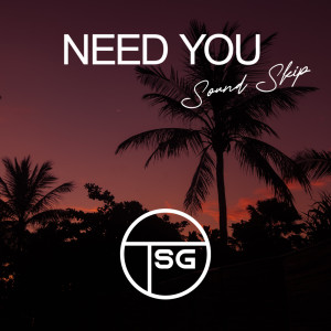 收聽Sound Skip的Need You (Extended Mix)歌詞歌曲