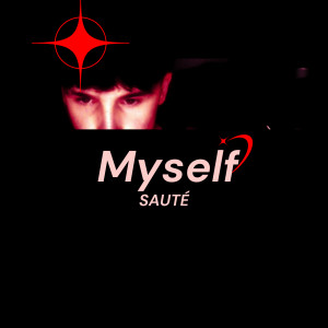 Listen to Myself (Explicit) song with lyrics from Sauté
