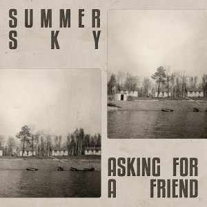 Dengarkan lagu Summer Sky nyanyian Asking for a Friend dengan lirik