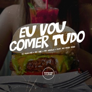 Dengarkan lagu Eu Vou Comer Tudo (Explicit) nyanyian DJ Feeh 011 dengan lirik