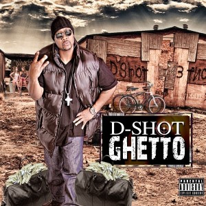 D-Shot的專輯Ghetto (Explicit)