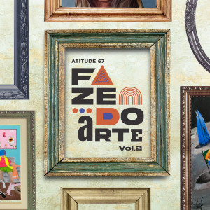 อัลบัม Fazendo Arte (Ao Vivo / Vol.2) ศิลปิน Atitude 67