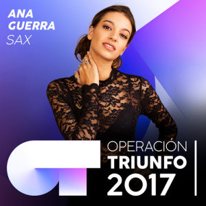 ดาวน์โหลดและฟังเพลง Sax (Operación Triunfo 2017) พร้อมเนื้อเพลงจาก Ana Guerra