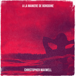 Christopher Maxwell的专辑A la Maniere de Borodine
